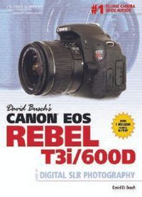 David Busch's Canon EOS Rebel T3i/600D Guide to Digital SLR Photography Doc